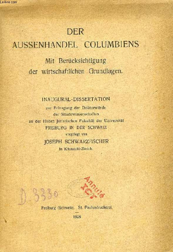 DER AUSSENHANDEL COLUMBIENS, MIT BERCKSICHTIGUNG DER WIRTSCHAFTLICHEN GRUNDLAGEN (INAUGURAL-DISSERTATION)