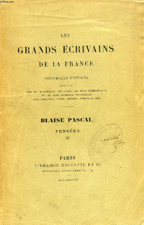 PENSEES DE BLAISE PASCAL, TOME III (LES GRANDS ECRIVAINS DE LA FRANCE)