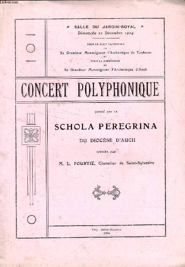 CONCERT POLYPHONIQUE DONNE PAR LA SCHOLA PEREGRINA DU DIOCESE D'AUCH, DIR. PAR M. L. POURTI