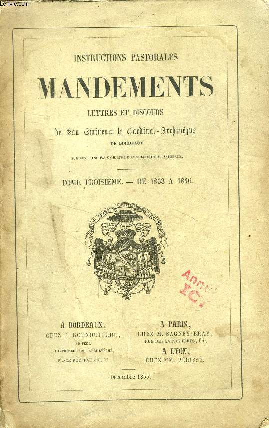 INSTRUCTIONS PASTORALES, MANDEMENTS, LETTRES ET DISCOURS DE SON SON EMINENCE LE CARDINAL-ARCHEVEQUE DE BORDEAUX, TOME III, DE 1853  1856