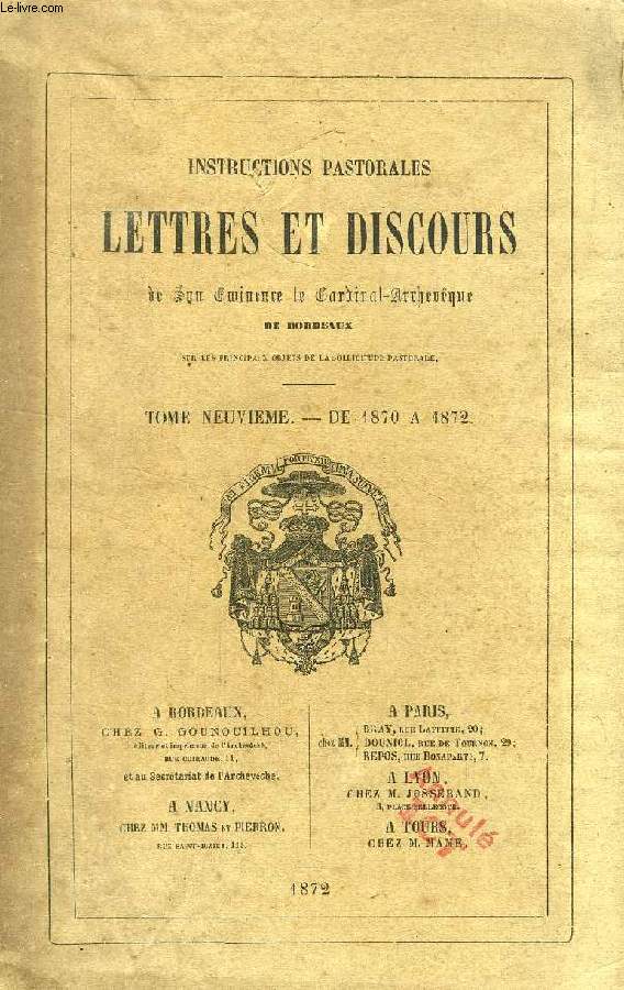 INSTRUCTIONS PASTORALES, LETTRES ET DISCOURS DE SON SON EMINENCE LE CARDINAL-ARCHEVEQUE DE BORDEAUX, TOME IX, DE 1870  1872