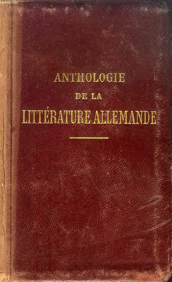 ANTHOLOGIE DE LA LITTERATURE ALLEMANDE, DES ORIGINES AU XXe SIECLE