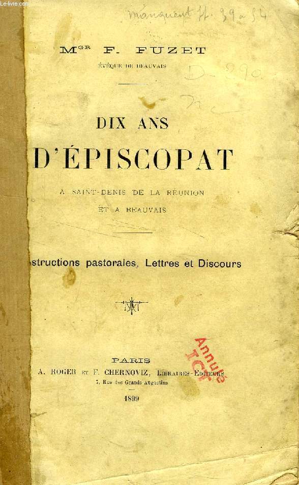 DIX ANS D'EPISCOPAT A SAINT-DENIS DE LA REUNION ET A BEAUVAIS, INSTRUCTIONS PASTORALES, LETTRES ET DISCOURS