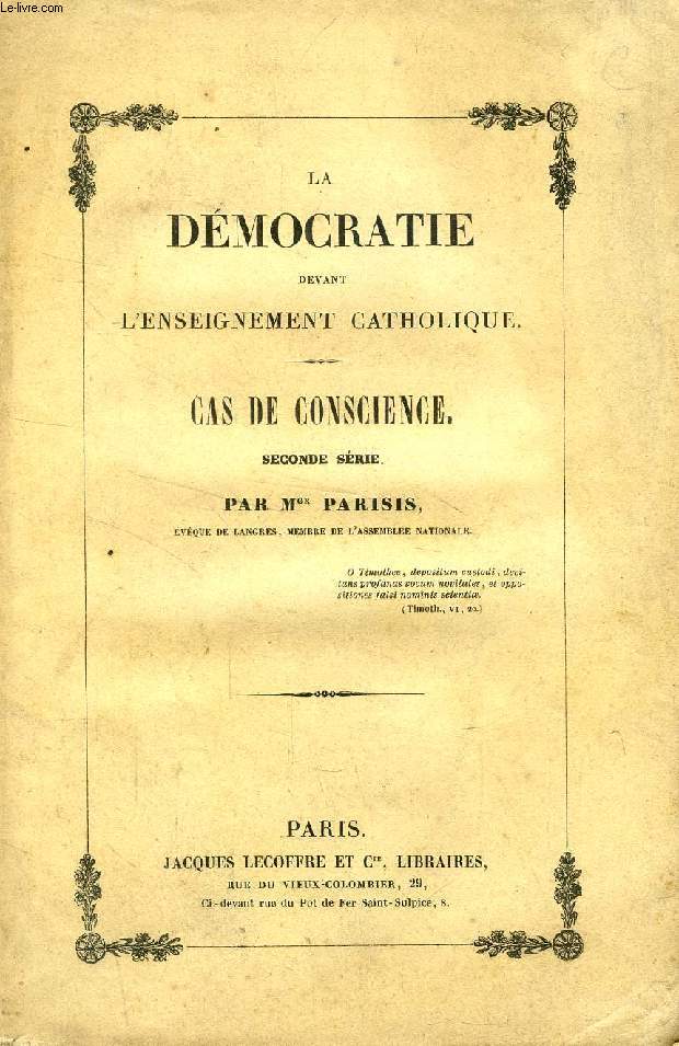 LA DEMOCRATIE DEVANT L'ENSEIGNEMENT CATHOLIQUE, CAS DE CONSCIENCE, SECONDE SERIE