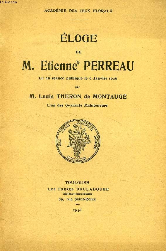 ELOGE DE M. ETIENNE PERREAU, LU EN SEANCE PUBLIQUE LE 6 JAN. 1946