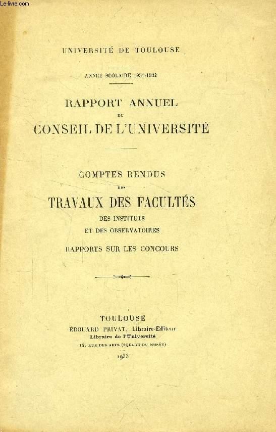 RAPPORT ANNUEL DU CONSEIL DE L'UNIVERSITE, COMPTES RENDUS DES TRAVAUX DES FACULTES DES INSTITUTS ET DES OBSERVATOIRES, RAPPORTS SUR LES CONCOURS (1931-1932)
