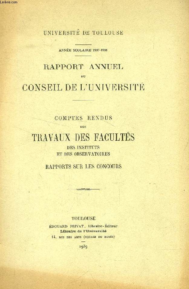 RAPPORT ANNUEL DU CONSEIL DE L'UNIVERSITE, COMPTES RENDUS DES TRAVAUX DES FACULTES DES INSTITUTS ET DES OBSERVATOIRES, RAPPORTS SUR LES CONCOURS (1937-1938)