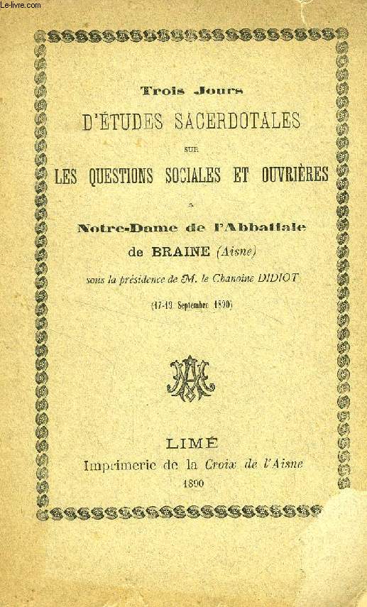 TROIS JOURS D'ETUDES SACERDOTALES SUR LES QUESTIONS SOCIALES ET OUVRIERES A NOTRE-DAME DE L'ABBATIALE DE BRAINE (AISNE)