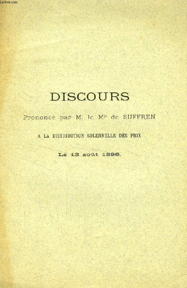 ECOLES LIBRES ET CHRETIENNES DES FRERES DE TOULOUSE, DISCOURS PRONONCE PAR LE Mis DE SUFFREN A LA DISTRIBUTION SOLENNELLE DES PRIX, LE 13 AOT 1896