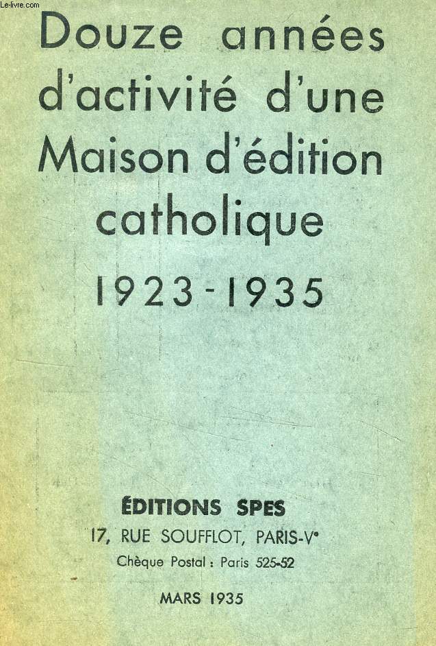 DOUZE ANNEES D'ACTIVITE D'UNE MAISON D'EDITION CATHOLIQUE, 1923-1935