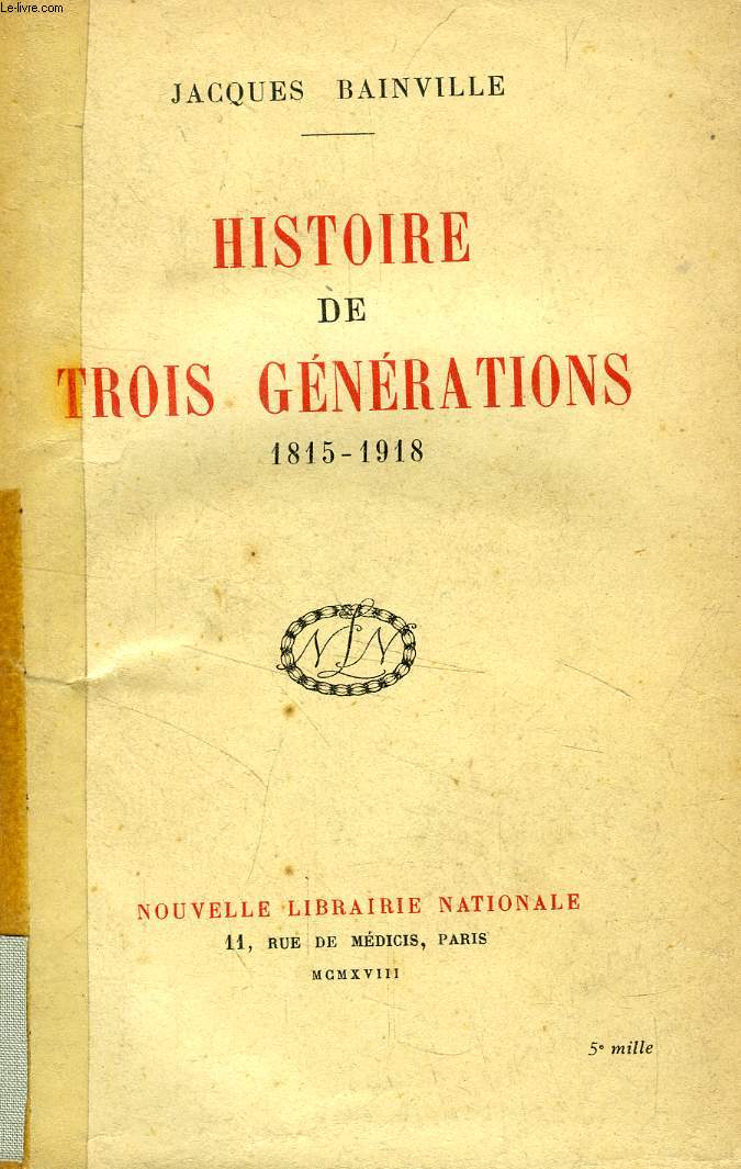 HISTOIRE DE TROIS GENERATIONS, 1815-1918