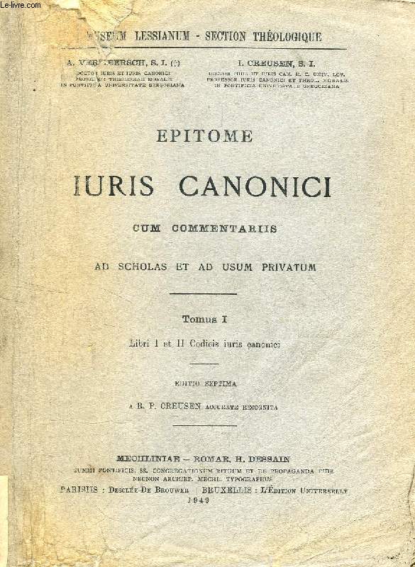 EPITOME IURIS CANONICI CUM COMMENTARIIS, AD SCHOLAS ET AD USUM PRIVATUM, TOMUS I, LIBRI I-II CODICIS IURIS CANONICI