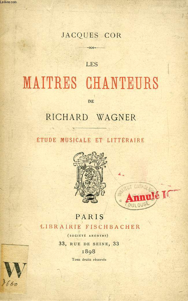 LES MAITRES CHANTEURS DE RICHARD WAGNER, ETUDE MUSICALE ET LITTERAIRE