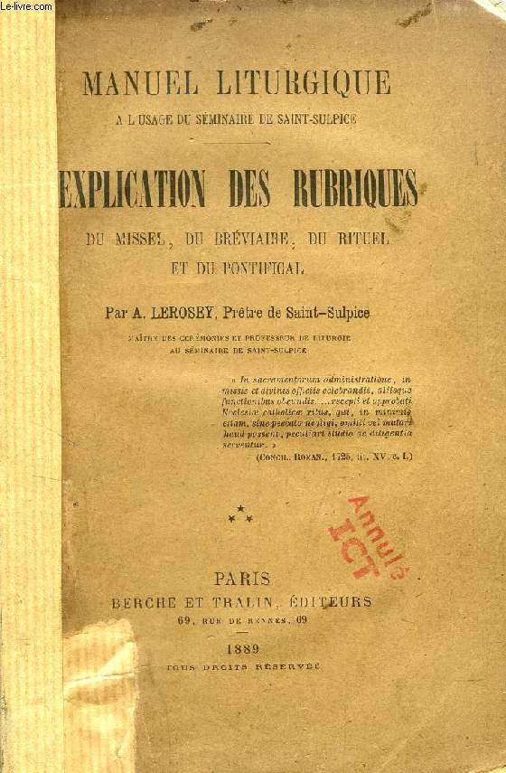 EXPLICATION DES RUBRIQUES DU MISSEL, DU BREVIAIRE, DU RITUEL ET DU PONTIFICAL, MANUEL LITURGIQUE A L'USAGE DU SEMINAIRE DE SAINT-SULPICE