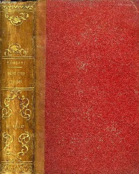 LE DROIT CIVIL EXPLIQUE SUIVANT L'ORDRE DES ARTICLES DU CODE, DEPUIS ET Y COMPRIS LE TITRE DE LA VENTE, DU MANDAT, COMMENTAIRE DU TITRE XIII DU LIVRE III DU CODE CIVIL, TOME XVI