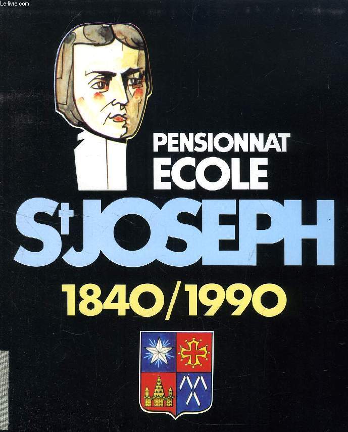 PENSIONNAT ECOLE SAINT-JOSEPH, 1840-1990