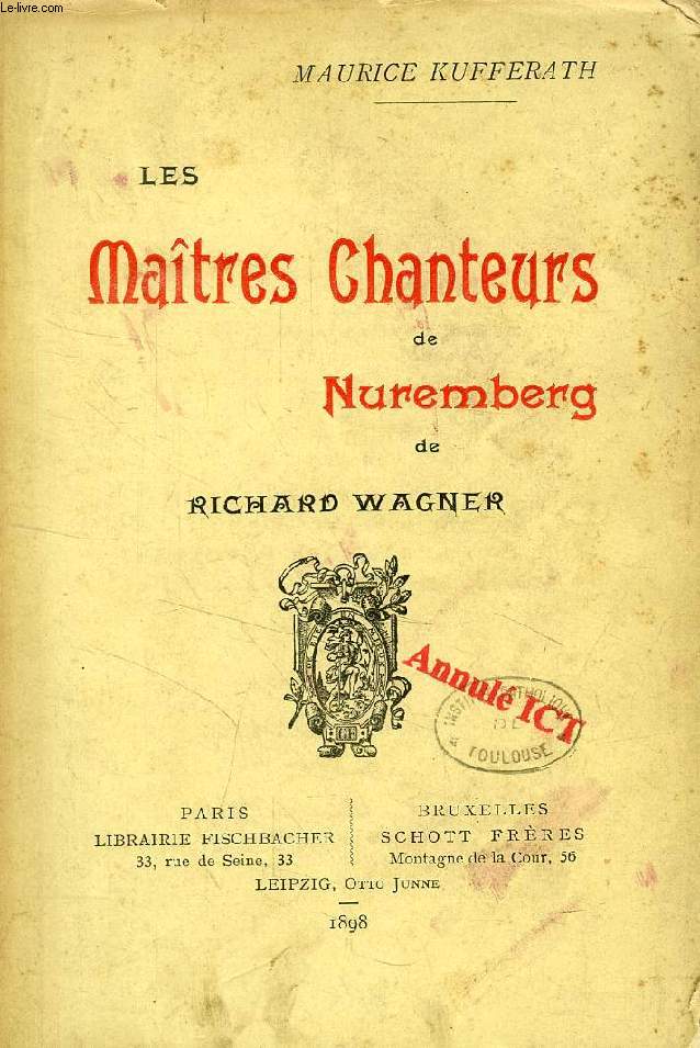 LE THEATRE DE R. WAGNER, DE TANNHAEUSER A PARSIFAL, LES MAITRES CHANTEURS DE NUREMBERG