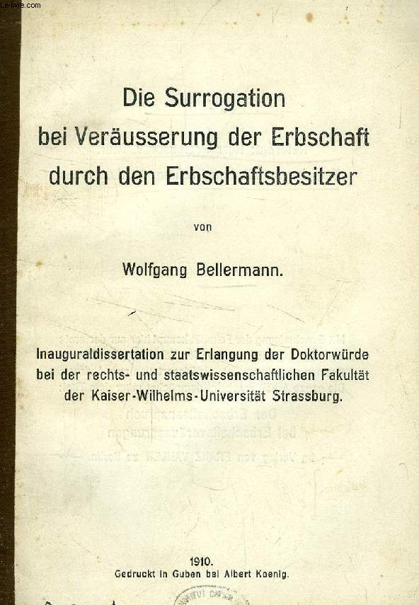 DIE SURROGATION BEI VERUSSERUNG DER ERNSCHAFT DURCH DEN ERBSCHAFTSBESITZER (INAUGURAL-DISSERTATION)