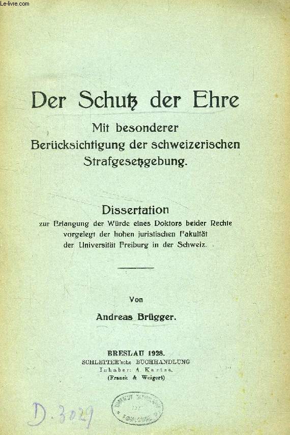 DER SCHUTZ DER EHRE, MIT BESONDERER BERCKSICHTIGUNG DER SCHWEIZERISCHEN STRAFGESETZGEBUNG (DISSERTATION)