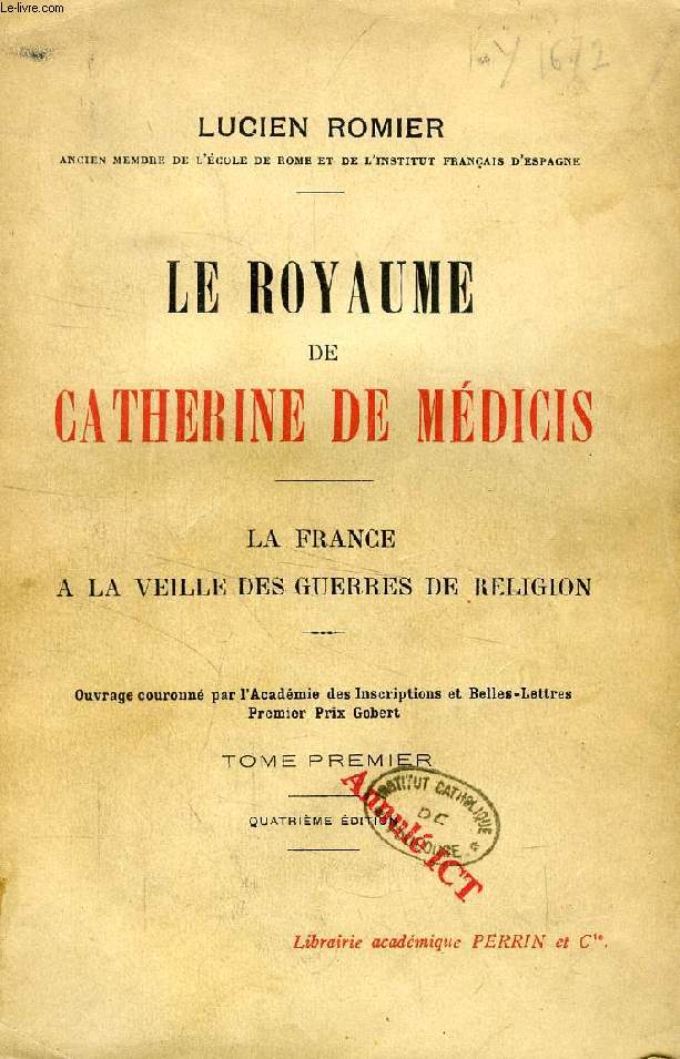 LE ROYAUME DE CATHERINE DE MEDICIS, LA FRANCE A LA VEILLE DES GUERRES DE RELIGION, 2 TOMES