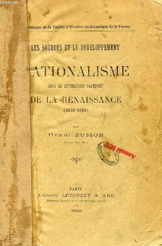 LES SOURCES ET LE DEVELOPPEMENT DU RATIONALISME DANS LA LITTERATURE FRANCAISE DE LA RENAISSANCE (1533-1601)