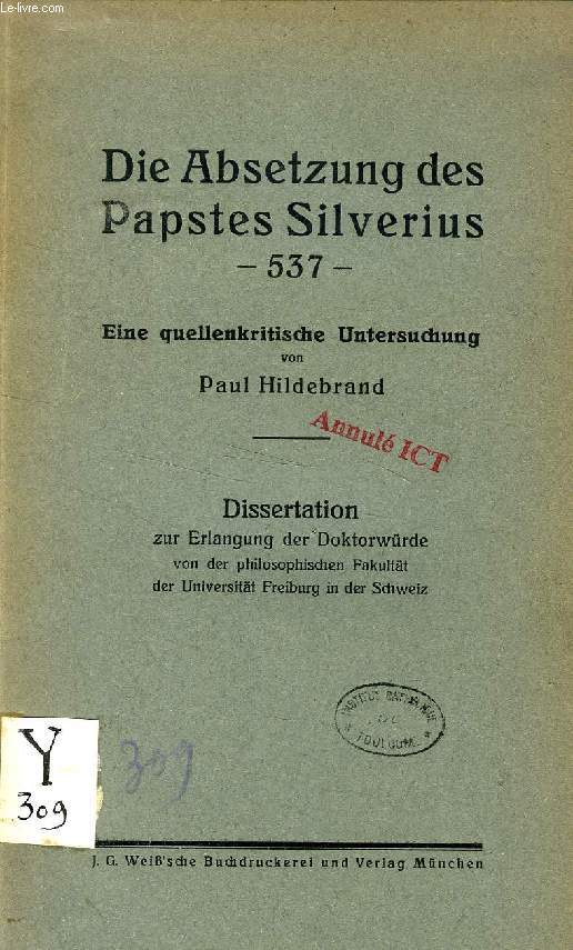 DIE ABSETZUNG DES PAPSTES SILVERIUS, 537, EINE QUELLENKRITISHE UNTERSUCHUNG (DISSERTATION)