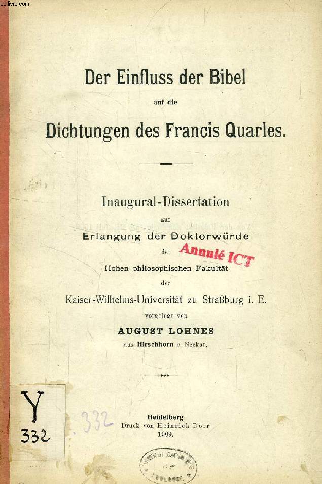 DER EINFLUSS DER BIBEL AUF DIE DICHTUNGEN DES FRANCIS QUARLES (INAUGURAL-DISSERTATION)