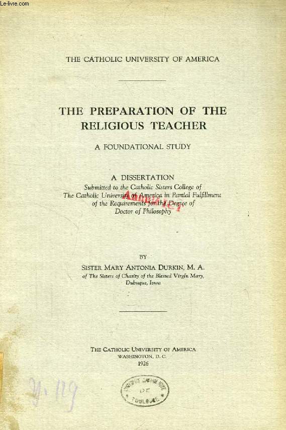 THE PREPARATION OF THE RELIGIOUS TEACHER, A FOUNDATIONAL STUDY (DISSERTATION)