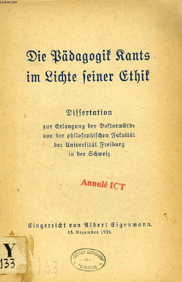 DIE PDAGOGIK KANTS IM LICHTE SEINER ETHIK (DISSERTATION)