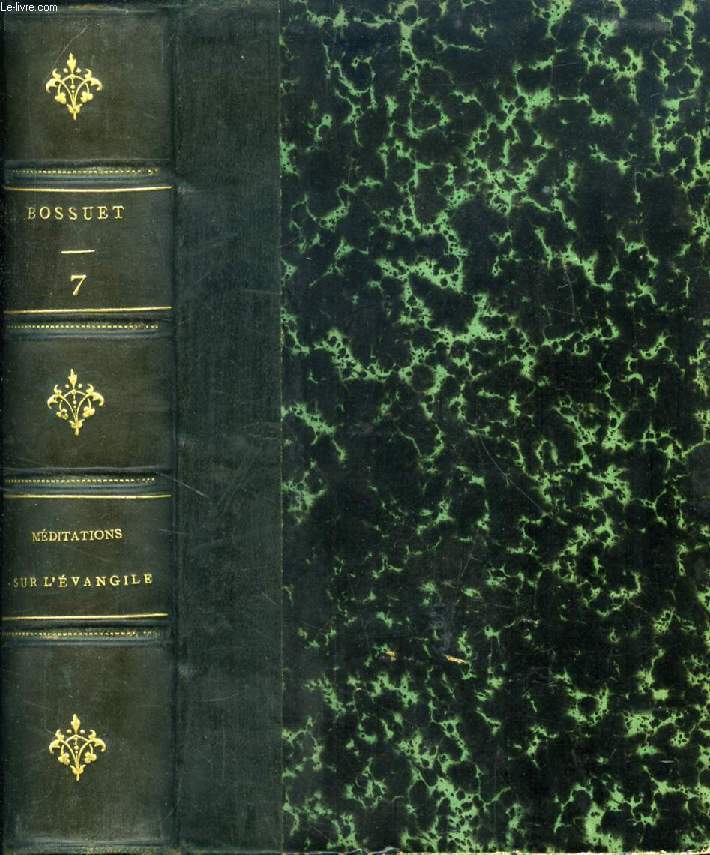 OEUVRES CHOISIES DE BOSSUET, 4e PARTIE, ECRITURE SAINTE, II, MEDITATIONS SUR L'EVANGILE, I