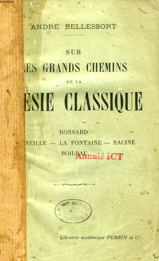 SUR LES CHEMINS DE LA POESIE CLASSIQUE, RONSARD, CORNEILLE, LA FONTAINE, RACINE, BOILEAU