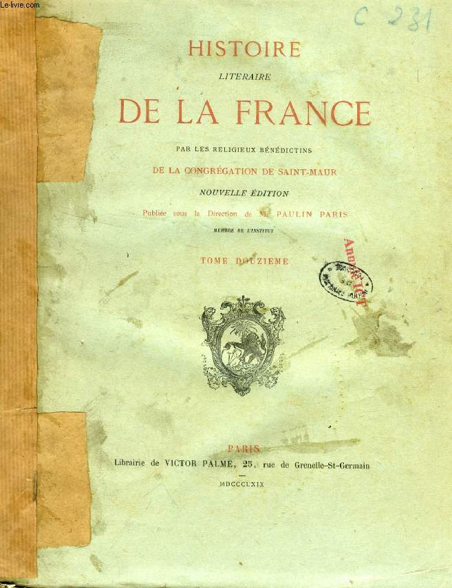 HISTOIRE LITTERAIRE DE LA FRANCE, TOME XII, SUITE DU XIIe SIECLE DE L'EGLISE JUSQU'A L'AN 1167