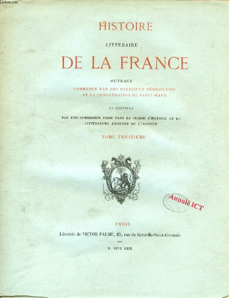HISTOIRE LITTERAIRE DE LA FRANCE, TOME XIII, SUITE DU XIIe SIECLE
