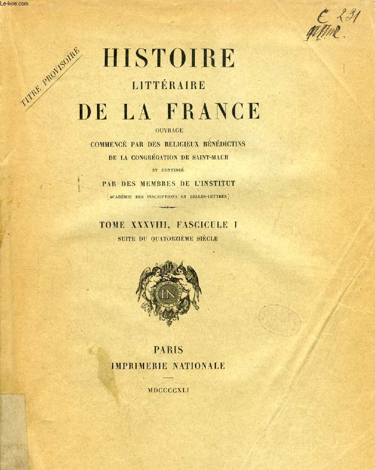 HISTOIRE LITTERAIRE DE LA FRANCE, TOME XXXVIII, FASC. I, SUITE DU XIVe SIECLE