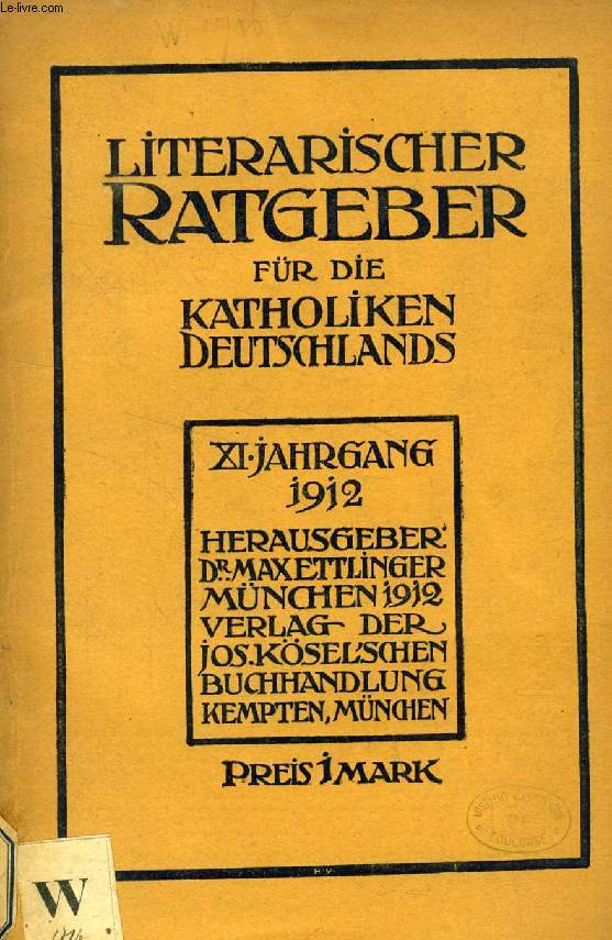 LITERARISCHER RATGEBER FR DIE KATHOLISCHEN DEUTSCHLANDS, XI. JAHRGANG, 1912
