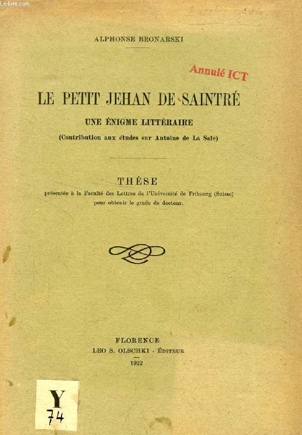 LE PETIT JEHAN DE SAINTRE, UNE ENIGME LITTERAIRE (CONTRIBUTION AUX ETUDES SUR ANTOINE DE LA SALE) (THESE)