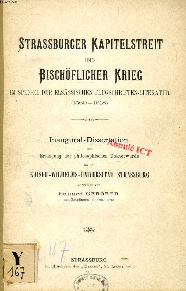 STRASSBURGER KAPITELSTREIT UND BISCHFLICHER KRIEG IM SPIEGEL DER ELSSSISCHEN FLUGSCHRIFTEN-LITERATUR (1569-1618) (INAUGURAL-DISSERTATION)