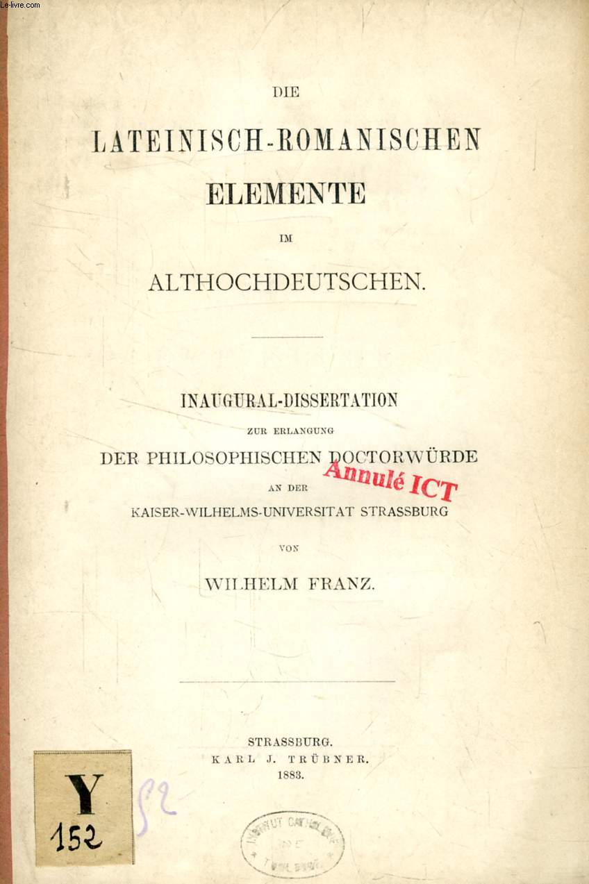 DIE LATEINISCH-ROMANISCHEN ELEMENTE IM ALTHOCHDEUTSCHEN (INAUGURAL-DISSERTATION)