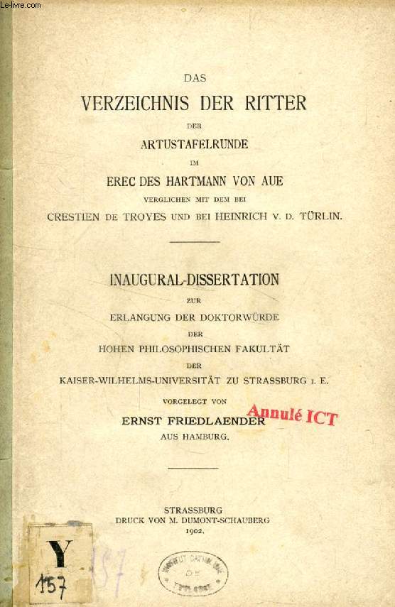 DAS VERZEICHNIS DER RITTER DER ARTUSTAFELRUNDE IM EREC DES HARTMANN VON AUE VERGLICHEN MIT DEM BEI CRESTIEN DE TROYES UND BEI HEINRICH V. D. TRLIN (INAUGURAL-DISSERTATION)