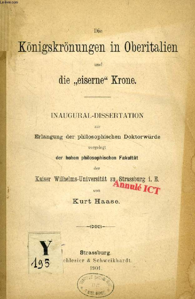 DIE KNIGSKRNUNGEN IN OBERITALIEN UND DIE 'EISERNE' KRONE (INAUGURAL-DISSERTATION)