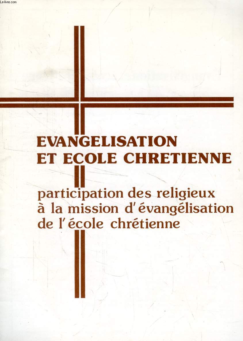 EVANGELISATION ET ECOLE CHRETIENNE, PARTICIPATION DES RELIGIEUX A LA MISSION D'EVANGELISATION DE L'ECOLE CHRETIENNE