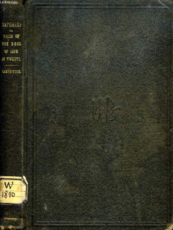RAPHAEL, OR, PAGES OF THE BOOK OF LIFE AT TWENTY - LAMARTINE ALPHONSE DE - 1877 - Afbeelding 1 van 1