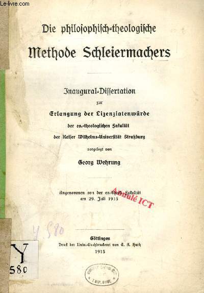 DIE PHILOSOPHISCH-THEOLOGISCHE METHODE SCHLEIERMACHERS (INAUGURAL-DISSERTATION)