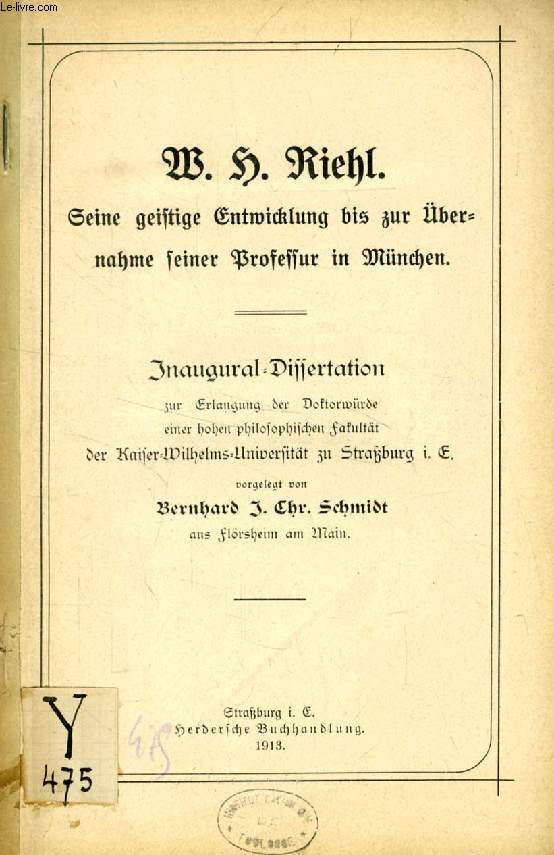 W. H. RIEHL, SEINE GEISTIGE ENTWICKLUNG BIS ZUR BERNAHME SEINER PROFESSUR IN MNCHEN (INAUGURAL-DISSERTATION)