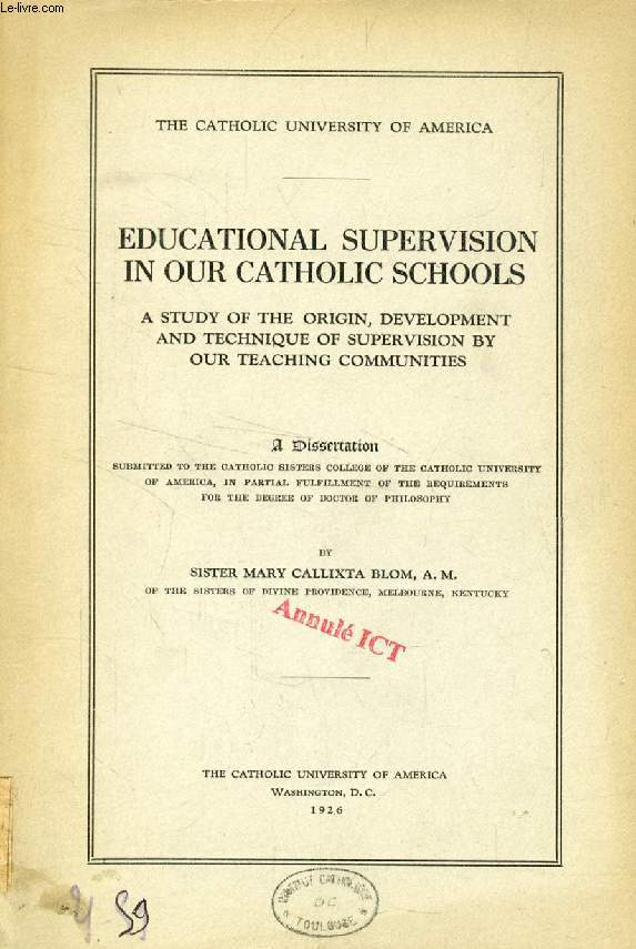 EDUCATIONAL SUPERVISION IN OUR CATHOLIC SCHOOLS, A STUDY OF THE ORIGIN, DEVELOPMENT AND TECHNIQUE OF SUPERVISION BY OUR TEACHING COMMUNITIES (DISSERTATION)
