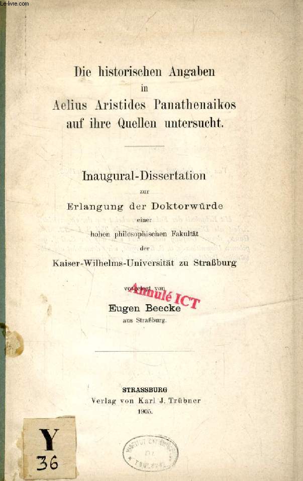 DIE HISTORISCHEN ANGABEN IN AELIUS ARISTIDES PANATHENAIKOS AUF IHRE QUELLEN UNTERSUCHT (INAUGURAL-DISSERTATION)