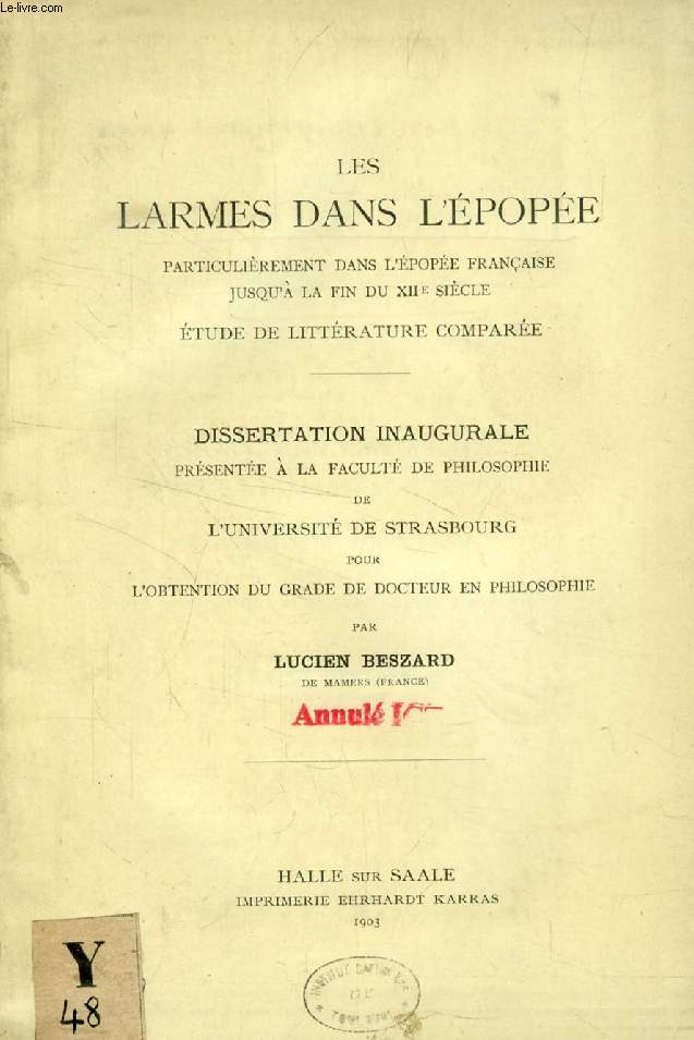 LES LARMES DANS L'EPOPEE, PARTICULIEREMENT DANS L'EPOPEE FRANCAISE JUSQU'A LA FIN DU XIIe SIECLE, ETUDE DE LITTERATURE COMPAREE (DISSERTATION INAUGURALE)