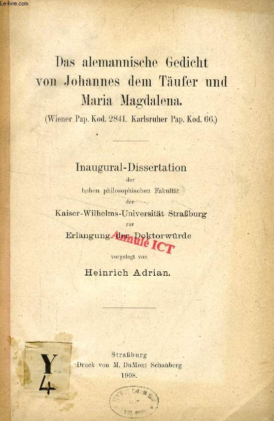 DAS ALEMANNISCHE GEDICHT VON JOHANNES DEM TUFER UND MARIA MAGDALENA (WIENER PAP. KOD. 2841. KARLSRUHER PAP. KOD. 66.) (INAUGURAL-DISSERTATION)