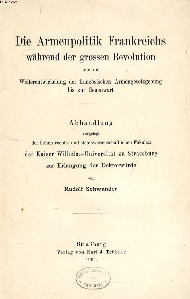 DIE ARMENPOLITIK FRANKREICHS WHREND DER GROSSEN REVOLUTION UND DIE WEITERENTWICKELUNG DER FRANZSISCHEN ARMENGESETZGEBUNG BIS ZUR GEGENWART (ABHANDLUNG)
