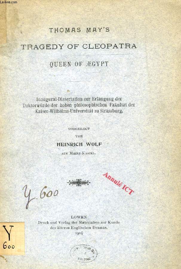 THOMAS MAY'S TRAGEDY OF CLEOPATRA, QUEEN OF AEGYPT (INAUGURAL-DISSERTATION)